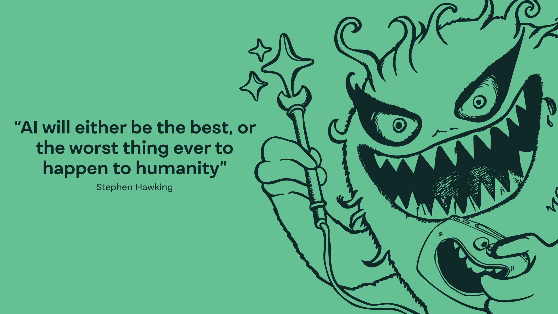 An illustrated monster holding a magic wand next to the Stephen Hawking quote, “AI will either be the best, or the worst thing ever to happen to humanity.”