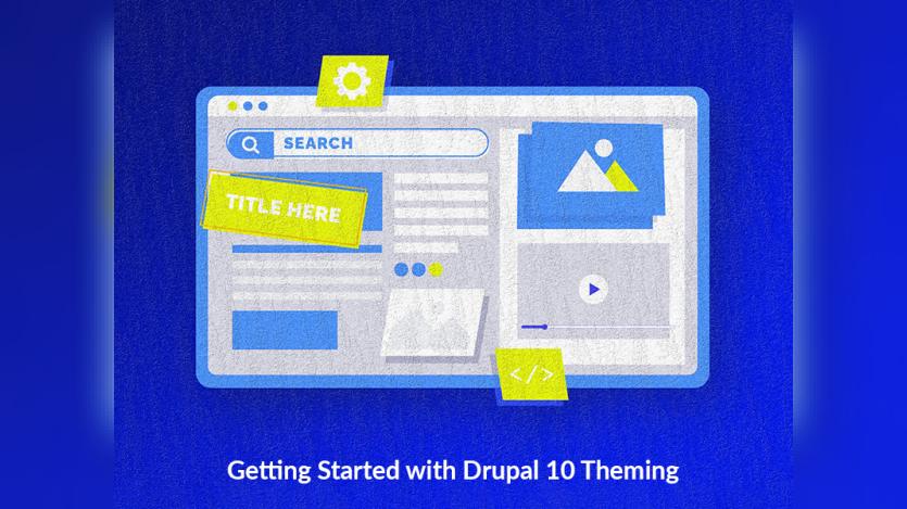 GETTING STARTED WITH DRUPAL 10 THEMING