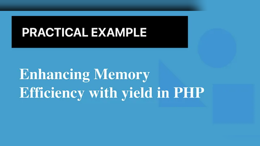 Enhancing Memory Efficiency with yield in PHP