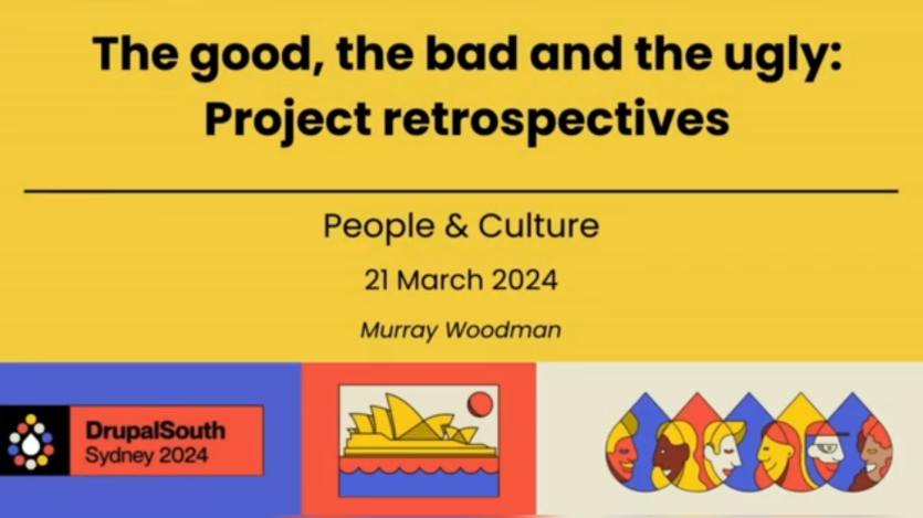 The good, the bad and the ugly: Project retrospectives / People & Culture / Murray Woodman