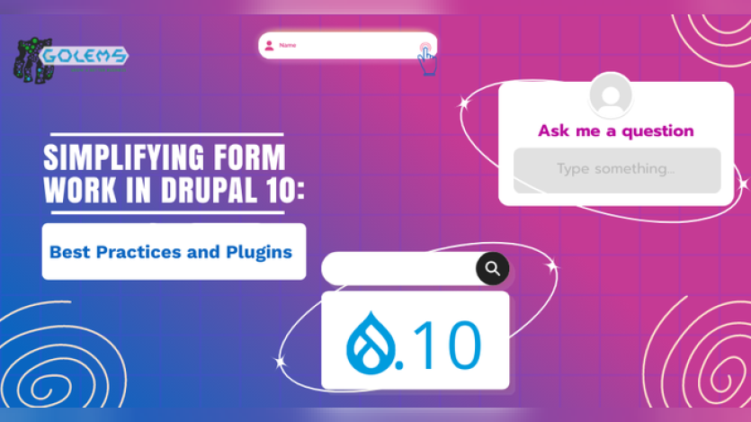 SIMPLIFYING FORM WORK IN DRUPAL 10: BEST PRACTICES AND PLUGINS