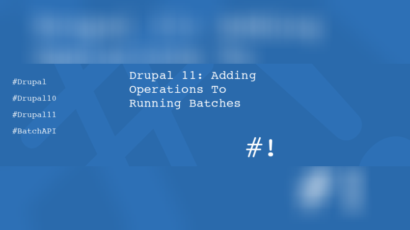 Drupal 11: Adding Operations To Running Batches