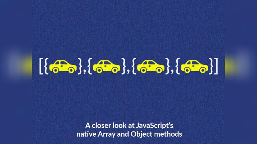 A closer look at JavaScript’s native Array and Object methods