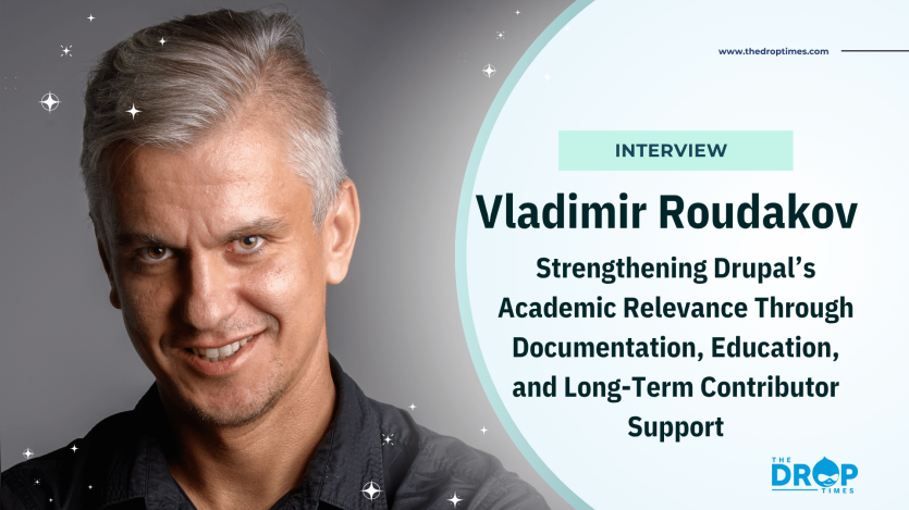 Vladimir Roudakov: Strengthening Drupal’s Academic Relevance Through Documentation, Education, and Long-Term Contributor Support