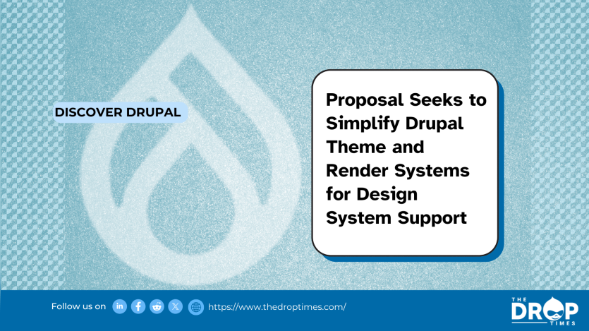 Proposal Seeks to Simplify Drupal Theme and Render Systems for Design System Support