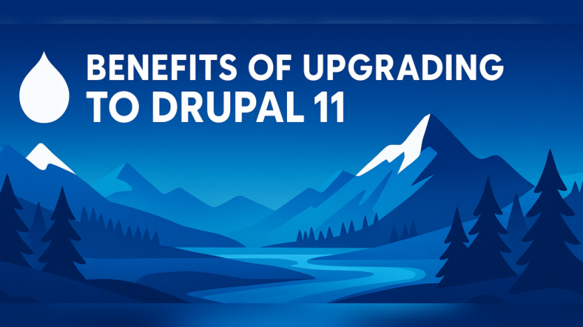 Top Reasons to Upgrade to Drupal 11: Faster, Smarter, and Ready for the Future