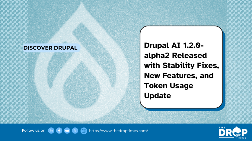 Drupal AI 1.2.0-alpha2 Released with Stability Fixes, New Features, and Token Usage Update