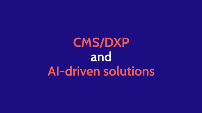 CMS/DXP and AI-driven solutions