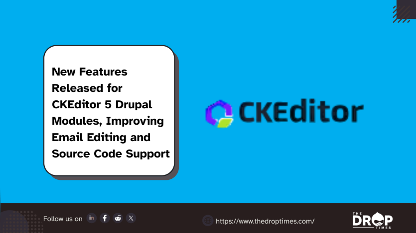 New Features Released for CKEditor 5 Drupal Modules, Improving Email Editing and Source Code Support