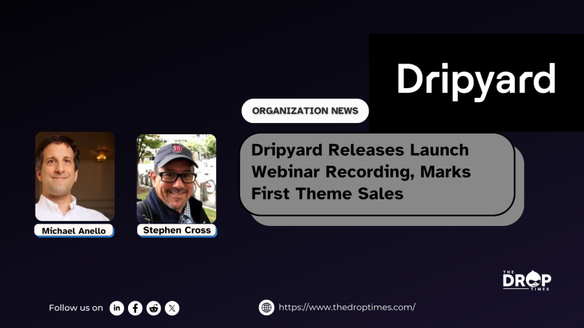 Dripyard Releases Launch Webinar Recording, Marks First Theme Sales