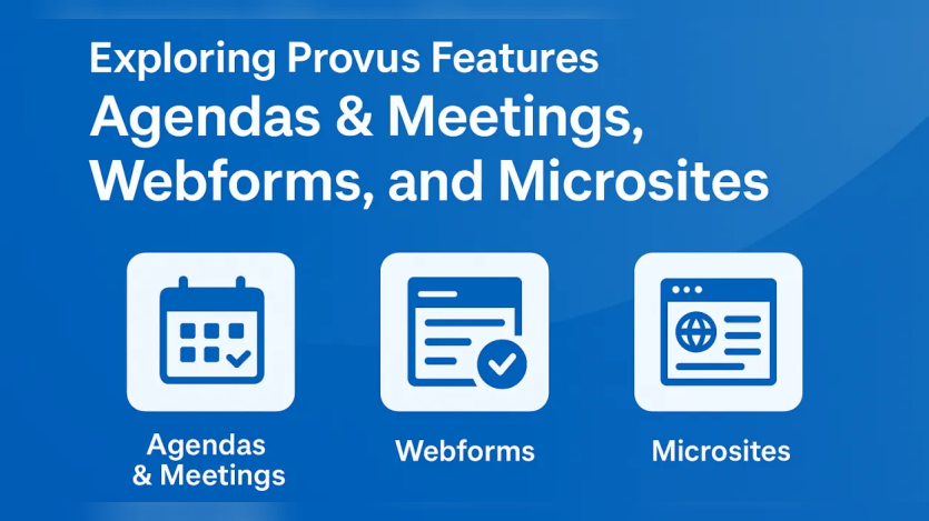 Exploring Provus Features: Agendas & Meetings, Webforms, and Microsites