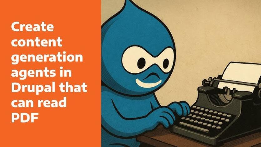 Create content generation agents in Drupal that can read PDF
