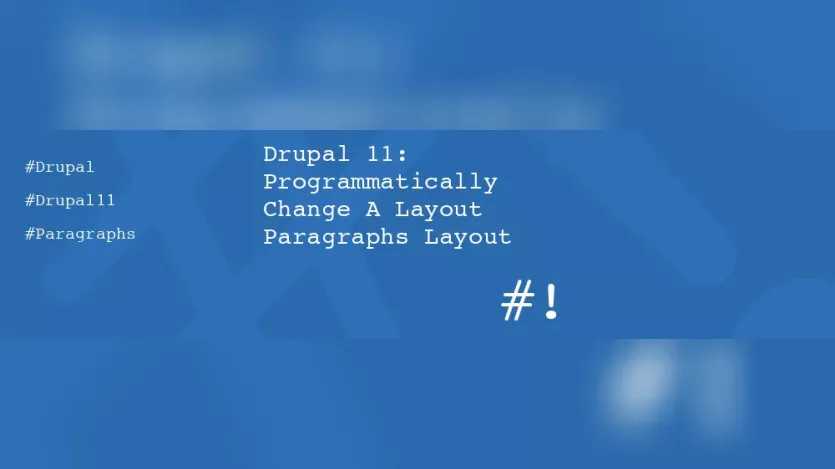 Programmatically Switch Layout Paragraphs in Drupal 11 for Cleaner Site Editing