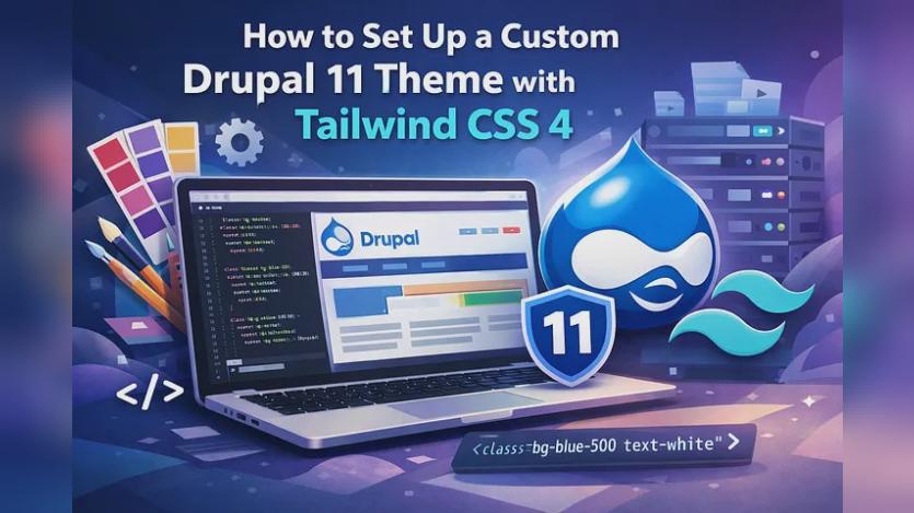 How to Create a Custom Drupal 11 Theme with Tailwind CSS 4.1