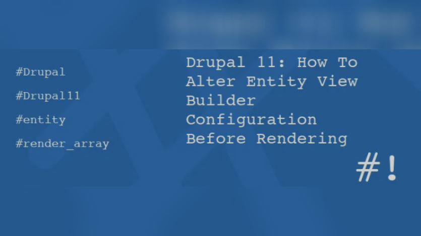Drupal 11: How To Alter Entity View Builder Configuration Before Rendering