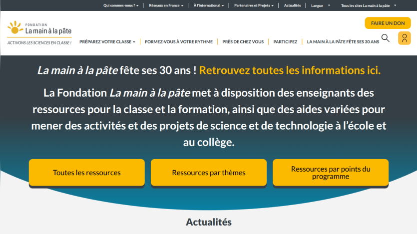 La main à la pâte foundation offers science and technology teaching resources and celebrates its 30th anniversary with links to all resources, themes, and program points.