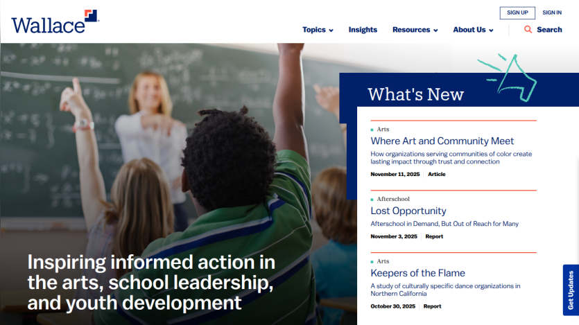 Wallace Foundation homepage with headline on arts, school leadership, and youth development, and a What's New section listing recent updates