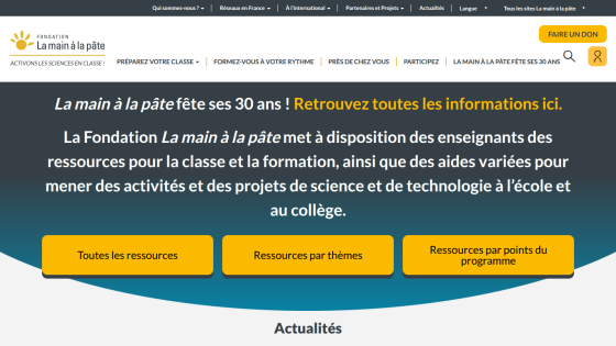 La main à la pâte foundation offers science and technology teaching resources and celebrates its 30th anniversary with links to all resources, themes, and program points.