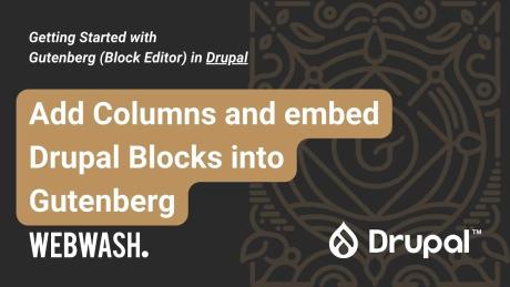 Add Columns and ember Drupal Blocks in Gutenberg