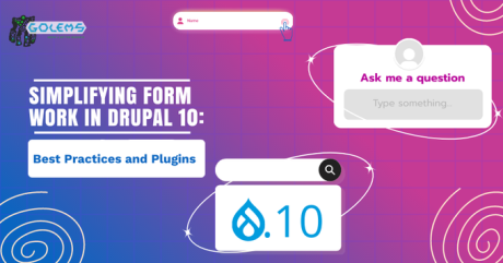SIMPLIFYING FORM WORK IN DRUPAL 10: BEST PRACTICES AND PLUGINS