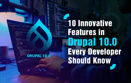 10 Innovative Features in Drupal 10.0 Every Developer Should Know