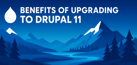 Top Reasons to Upgrade to Drupal 11: Faster, Smarter, and Ready for the Future