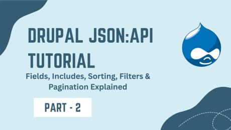 Mastering JSON:API in Drupal (Part 2): How to Query Smart with Fields, Includes, Sorting, and Pagination