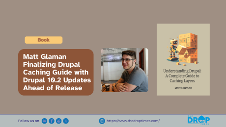 Matt Glaman Finalizing Drupal Caching Guide with Drupal 10.2 Updates Ahead of Release