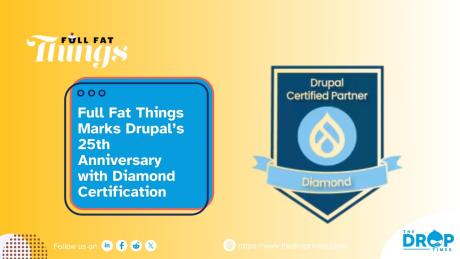 Full Fat Things Marks Drupal’s 25th Anniversary with Diamond Certification