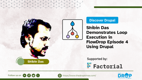 Shibin Das Demonstrates Loop Execution in FlowDrop Episode 4 Using Drupal