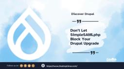 Don’t Let SimpleSAMLphp Block Your Drupal Upgrade
