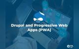 Drupal and Progressive Web Apps (PWA)