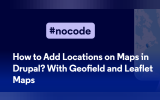 How to Add Locations on Maps in Drupal? With Geofield and Leaflet Maps