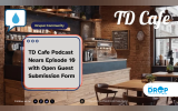 TD Cafe Podcast Nears Episode 10 with Open Guest Submission Form