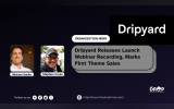Dripyard Releases Launch Webinar Recording, Marks First Theme Sales