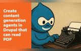 Create content generation agents in Drupal that can read PDF