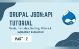 Mastering JSON:API in Drupal (Part 2): How to Query Smart with Fields, Includes, Sorting, and Pagination