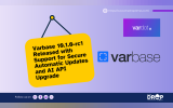 Varbase 10.1.0-rc1 Released with Support for Secure Automatic Updates and AI API Upgrade
